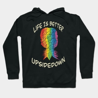 LQBTQ+ Pride Pineapple - life is better upside down Hoodie